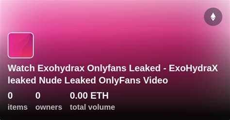 exohydrax leaked onlyfans|ExoHydraX Nude Strip Ass Twerk Onlyfans Video Leaked